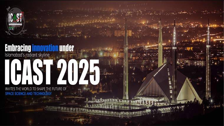 پاکستان نے ICAST 2025 کی میزبانی حاصل کر لی ، خلائی سائنس اور ٹیکنالوجی میں اہم سنگ میل 
